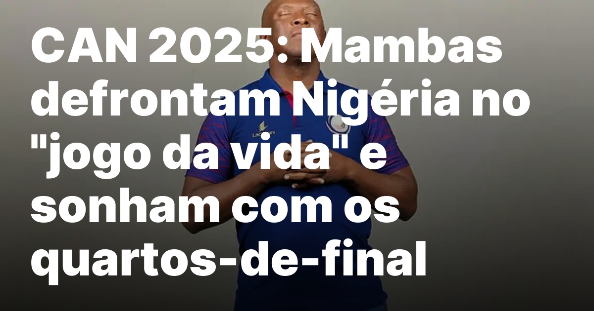 Mambas em Busca de Vitória Histórica contra a Nigéria